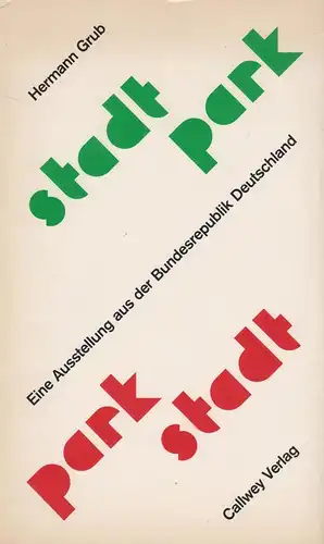 Ausstellungskatalog: Stadt - Park. Grub, Hermann, 1982, Verlag Callwey