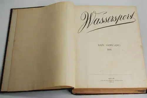 Wassersport XXIV. Jahrgang 1906 - Nummern 1-52, Belitz, Georg. Wassersport, 1906