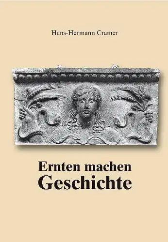 Buch: Ernten machen Geschichte, Cramer, Hans, 2007, AgroConcept, gebraucht, gut
