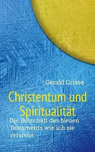 Buch: Christentum und Spiritualität, Grisse, Gerald, 2022, BoD Verlag, sehr gut