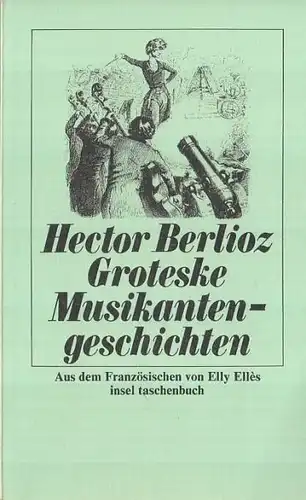 Buch: Groteske Musikantengeschichten, Berlioz, Hector. Insel Taschenbuch, 1986