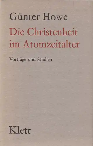 Buch: Die Christenheit im Atomzeitalter. Howe, Günter, 1970, Ernst Klett Verlag