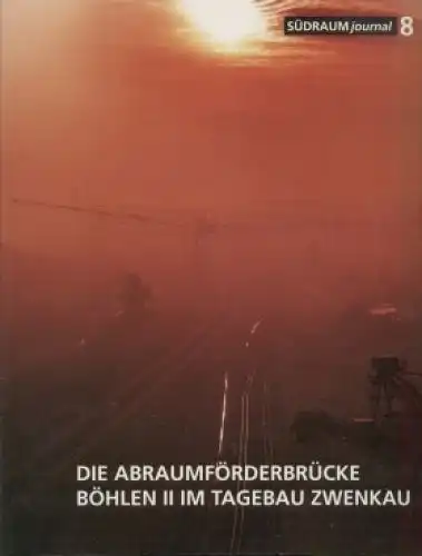 Buch: Die Abraumförderbrücke Böhlen II im Tagebau Zwenkau, Steinbach. 1999