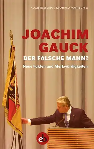 Buch: Joachim Gauck. Der falsche Mann? Blessing / Manteuffel, 2015, berolina