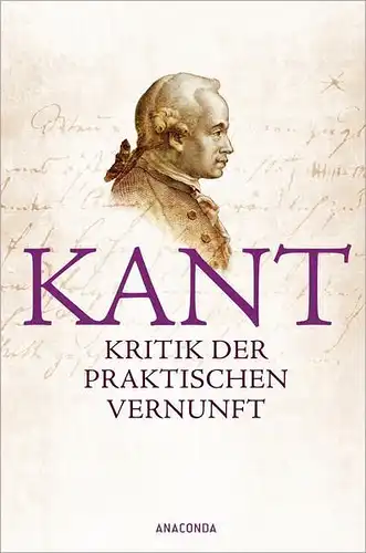 Buch: Kritik der praktischen Vernunft, Kant, Immanuel, 2011, Anaconda Verlag