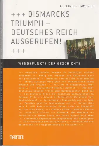 Buch: Bismarcks Triumph - Deutsches Reich ausgerufen!, Emmerich, Alexander, 2011