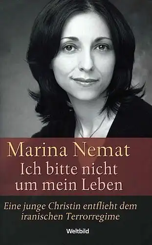 Buch: Ich bitte nicht um mein Leben, Nemat, Marina, 2007, Weltbild, gebraucht