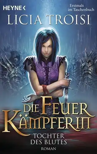 Buch: Die Feuerkämpferin, Troisi, Licia, 2012 Heyne, Tochter des Blutes, gut