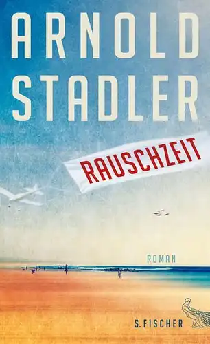 Buch: Rauschzeit, Stadler, Arnold, 2016, Fischer, Roman, gebraucht, sehr gut