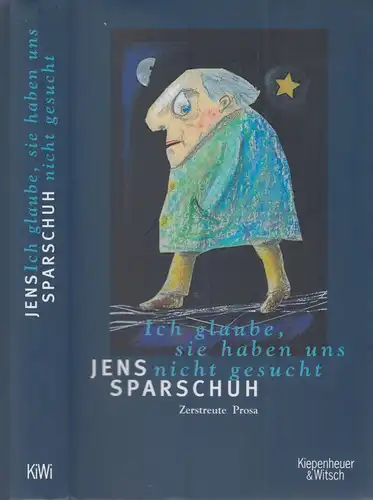 Buch: Ich glaube sie haben uns nicht gesucht, Sparschuh, Jens, 2005, KiWi, Prosa