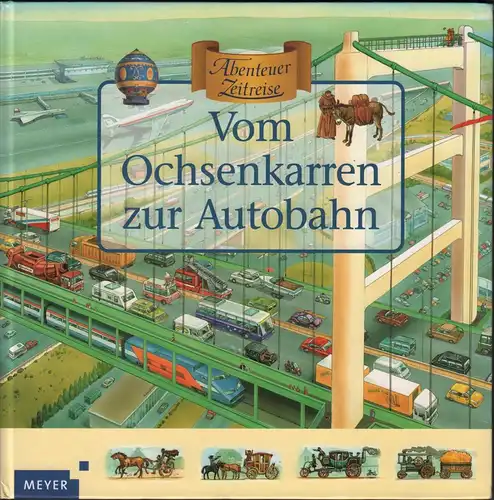 Buch: Vom Ochsenkarren zur Autobahn, Harris, Nicholas, 2003, Meyers, gebraucht