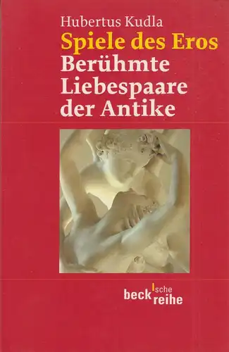 Buch: Spiele des Eros, Kudla, Hubertus, 2003, Beck, Berühmte Liebespaare der