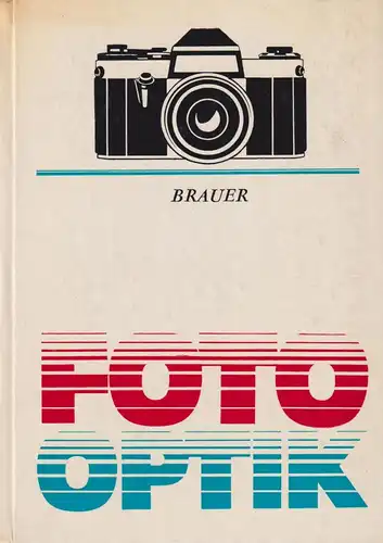 Buch: Foto Optik, Brauer, Egon, 1977, VEB Fachbuchverlag, gebraucht, gut