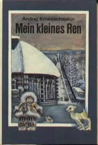 Buch: Mein kleines Ren, Kriwoschapkin, Andrej. Die kleinen Trompeterbücher, 1990