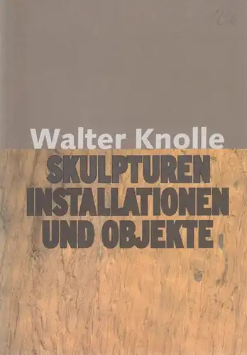 Buch: Skulpturen, Installationen und Objekte 1962-2008. Knolle, Walter, 2008