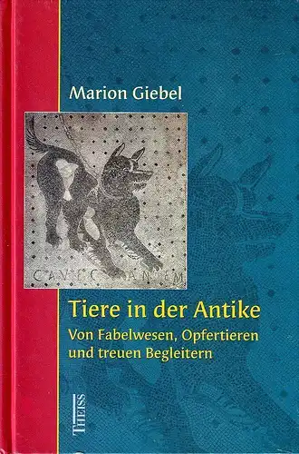 Buch: Tiere in der Antike, Giebel, Marion, 2003, Theiss, gebraucht, sehr gut