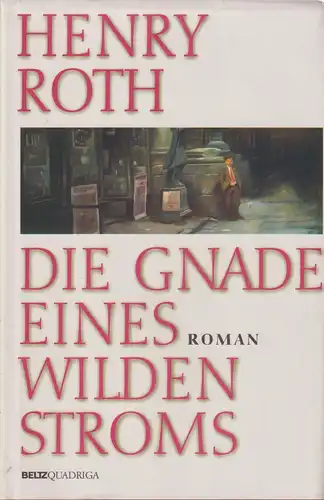 Buch: Die Gnade eines wilden Stroms, Roman. Roth, Henry, 1996, Beltz Quadriga