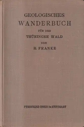 Buch:Geologisches Wanderbuch für den Thüringer Wald, H. Franke, 1912, F. Enke