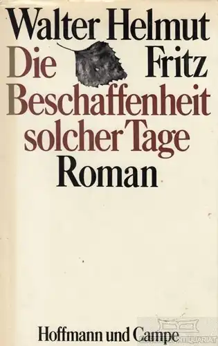 Buch: Die Beschaffenheit solcher Tage, Fritz, Walter Helmut. 1972, Roman