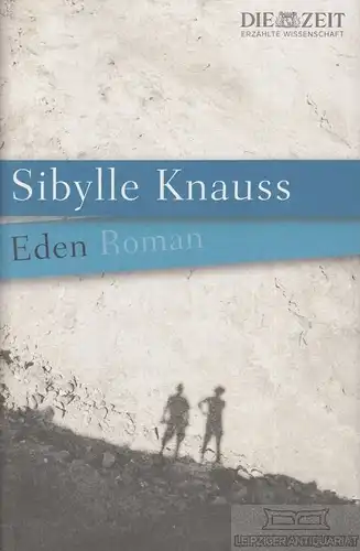 Buch: Eden, Knauss, Sibylle. ZEIT Edition "Erzählte Wissenschaft", 2011, Roman
