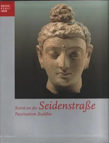 Buch: Kunst an der Seidenstraße, Spielmann, Heinz. Bucerius Kunst Forum, 2003