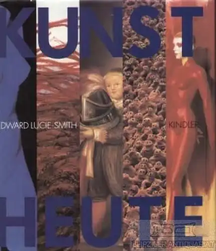 Buch: Kunst heute, Lucie-Smith, Edward. 1997, Kindler Verlag, Art today
