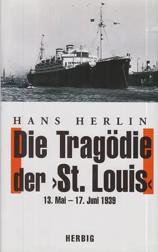 Buch: Die Tragödie der St. Louis, Herlin, Hans, 2001, Herbig, gebraucht, gut