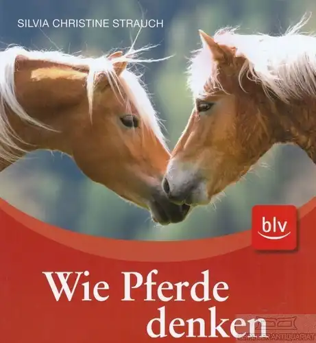 Buch: Wie Pferde denken, Strauch, Silvia Christine. 2010, BLV Buchverlag