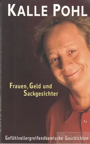 Buch: Frauen, Geld und Sackgesichter, Pohl, Kalle. 2004, gebraucht, gut