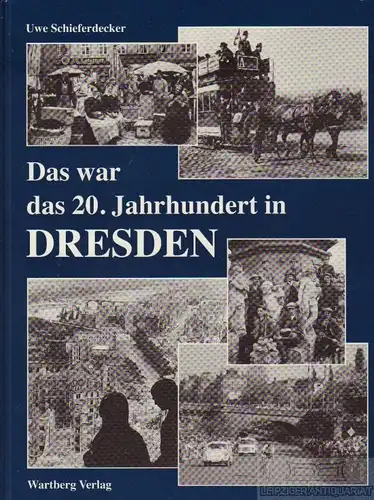 Buch: Das war das 20. Jahrhundert in Dresden, Schieferdecker, Uwe. 2000