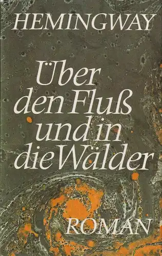 Buch: Über den Fluß und in die Wälder, Hemingway, Ernest. 1987, Aufbau Verlag