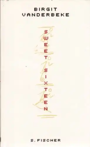 Buch: Sweet Sixteen, Vanderbeke, Birgit. 2005, S. Fischer Verlag, gebraucht, gut