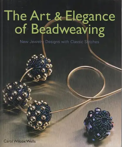 Buch: The Art & Elegance of Beadweaving, Wilcox Wells , Carol, Lark Books