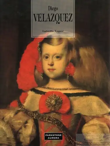 Buch: Diego Velasquez, Lioudmila, Kagane. 1996, Parkstone/Aurora Verlag