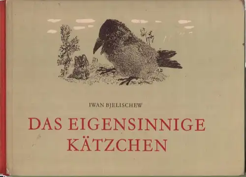 Buch: Das eigensinnige Kätzchen, Bjelischew, Iwan. 1955, Alfred Holz-Vlg