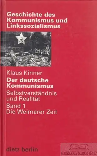 Buch: Der deutsche Kommunismus, Kinner, Klaus. 1999, Karl Dietz Verlag