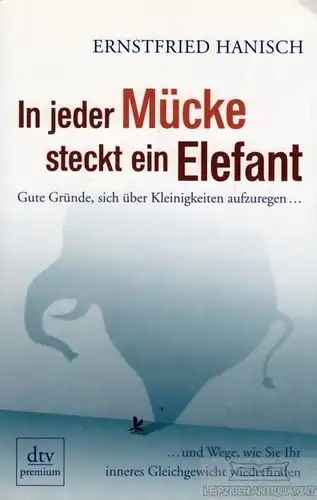 Buch: In jeder Mücke steckt ein Elefant, Hanisch, Ernstfried. Dtv premium, 2009