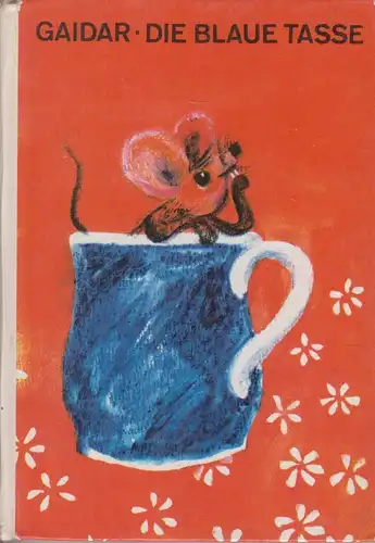 Buch: Die blaue Tasse, Gaidar, Arkadi, Kinderbuchverlag, 1970, gebraucht, gut