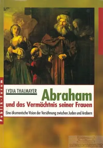 Buch: Abraham und das Vermächtnis seiner Frauen, Thalmayer, Lydia. 2001