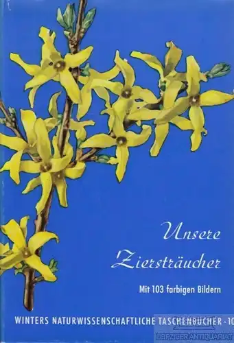 Buch: Unsere Ziersträucher, Rauh, Werner. 1955, Carl Winter Universitätsverlag
