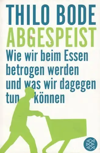 Buch: Abgespeist, Bode, Thilo. Fischer, 2007, Fischer Taschenbuch Verlag