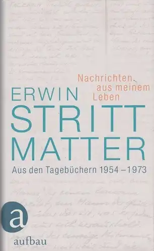 Buch: Nachrichten aus meinem Leben, Strittmatter, Erwin. 2012, Aufbau Verlag