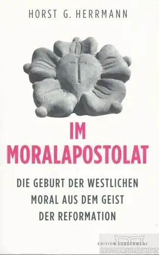 Buch: Im Moralapostolat, Herrmann, Horst G. Edition Sonderwege, 2017