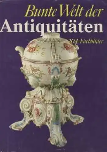 Buch: Bunte Welt der Antiquitäten, Brozova, Jarmila / Divis, Jan u.a. 1978