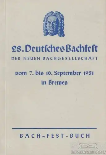 Buch: 28. Deutsches Bachfest der Neuen Bachgesellschaft vom 7. bis 10...1951