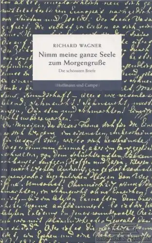 Buch: Nimm meine ganze Seele zum Morgengruße, Wagner, Richard. 2013