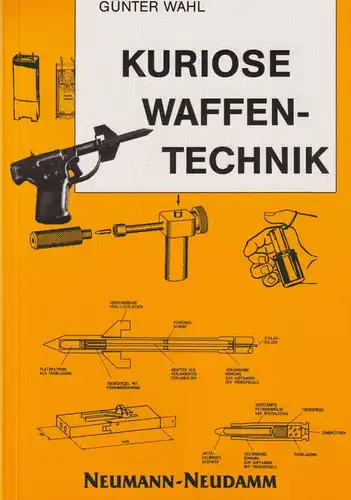 Buch: Kuriose Waffentechnik, Wahl, Günter, 1996, J. Neumann-Neudamm Verlag