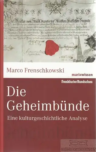 Buch: Die Geheimbünde, Frenschkowski, Marco. Marix Wissen, 2007, Marix Verlag