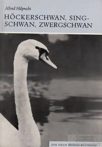 Buch: Höckerschwan, Singschwan, Zierschwan, Hilprecht, Alfred. 1970