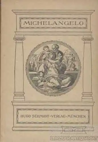Buch: Michelagniolo Buonarroti, Singer, Hans W. 1918, Hugo Schmidt Verlag
